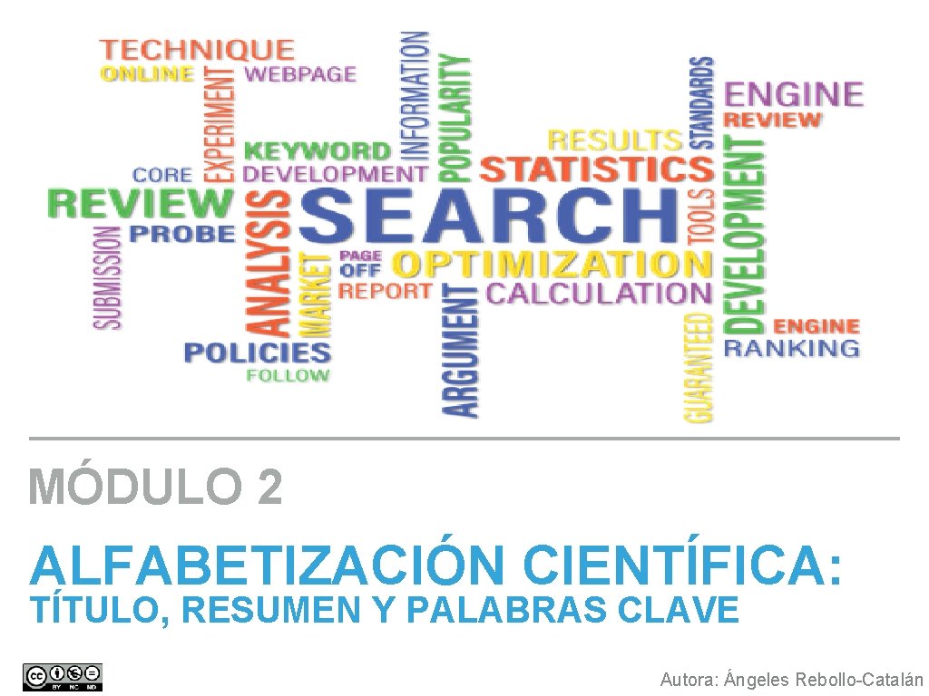 MÓDULO 2 ALFABETIZACIÓN CIENTÍFICA: TÍTULO, RESUMEN Y PALABRAS CLAVE Autora: Ángeles Rebollo-Catalán 