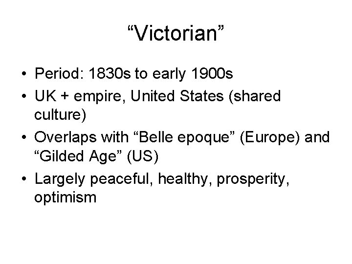 “Victorian” • Period: 1830 s to early 1900 s • UK + empire, United