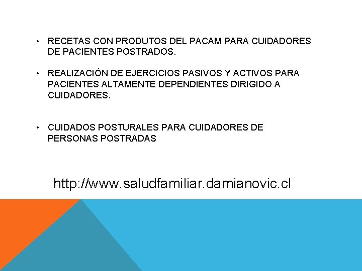 • RECETAS CON PRODUTOS DEL PACAM PARA CUIDADORES DE PACIENTES POSTRADOS. • REALIZACIÓN