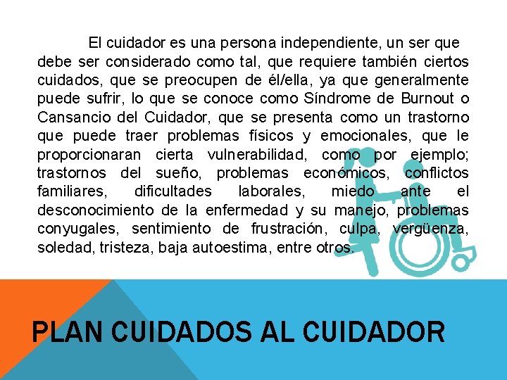 El cuidador es una persona independiente, un ser que debe ser considerado como tal,