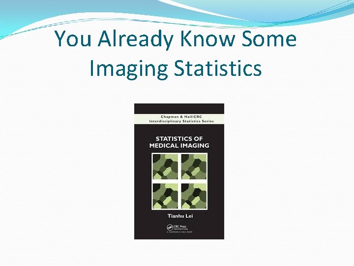 You Already Know Some Imaging Statistics 