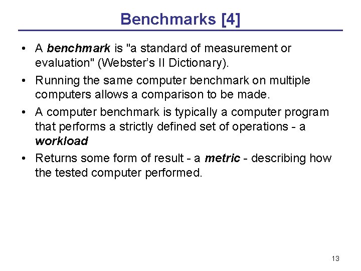 Benchmarks [4] • A benchmark is "a standard of measurement or evaluation" (Webster’s II