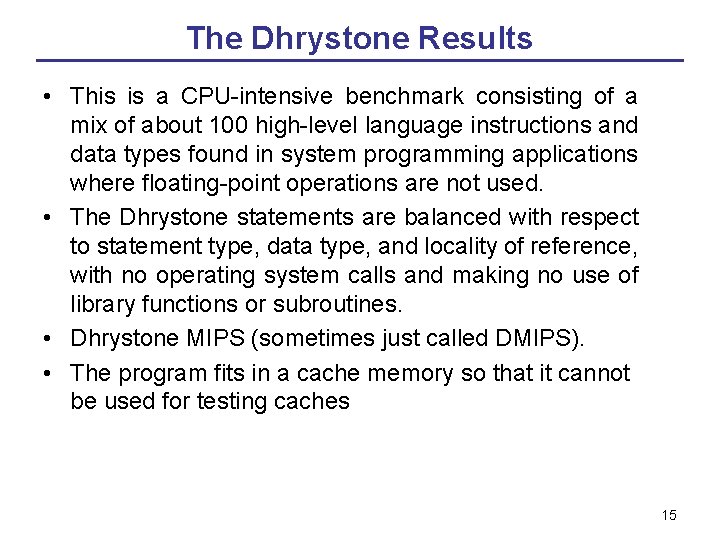 The Dhrystone Results • This is a CPU-intensive benchmark consisting of a mix of