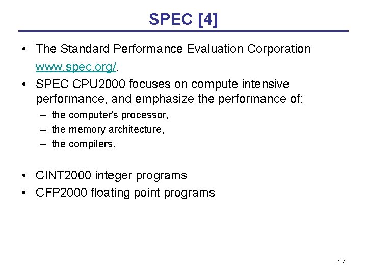 SPEC [4] • The Standard Performance Evaluation Corporation www. spec. org/. • SPEC CPU