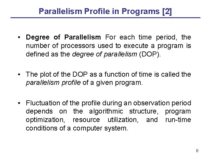 Parallelism Profile in Programs [2] • Degree of Parallelism For each time period, the