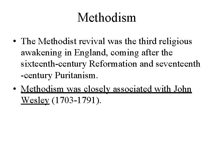 Methodism • The Methodist revival was the third religious awakening in England, coming after