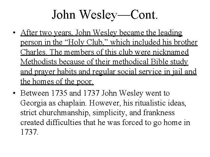John Wesley—Cont. • After two years, John Wesley became the leading person in the