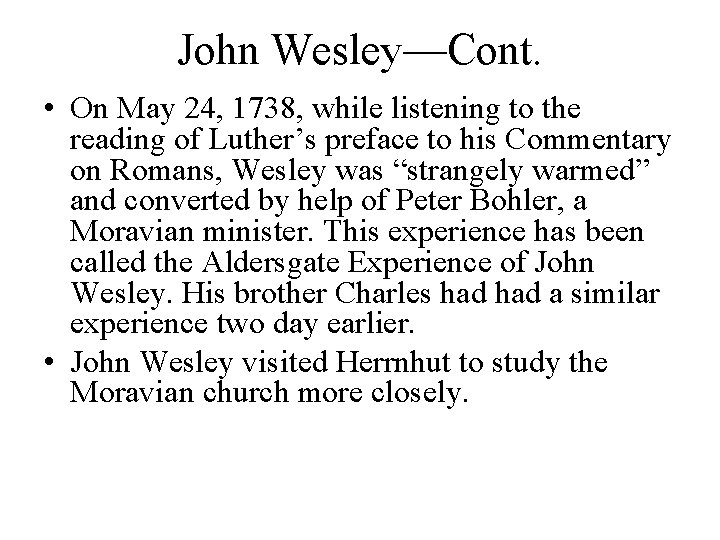 John Wesley—Cont. • On May 24, 1738, while listening to the reading of Luther’s