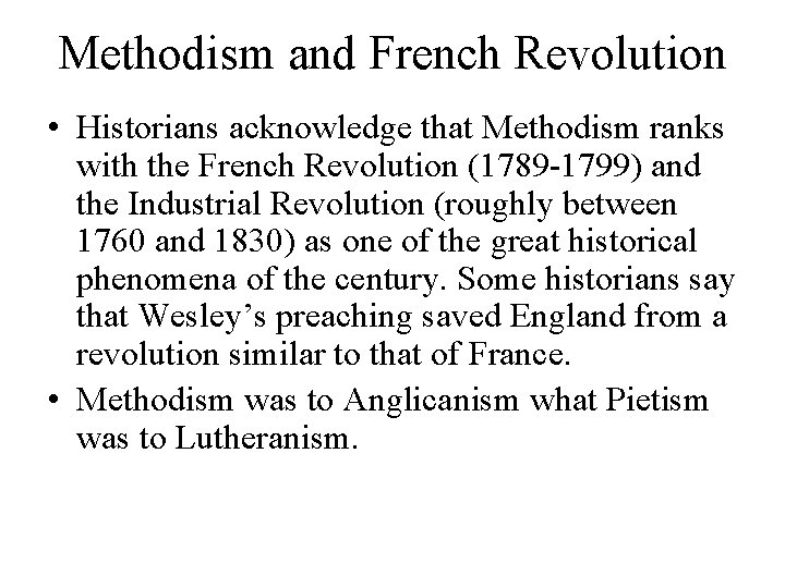 Methodism and French Revolution • Historians acknowledge that Methodism ranks with the French Revolution