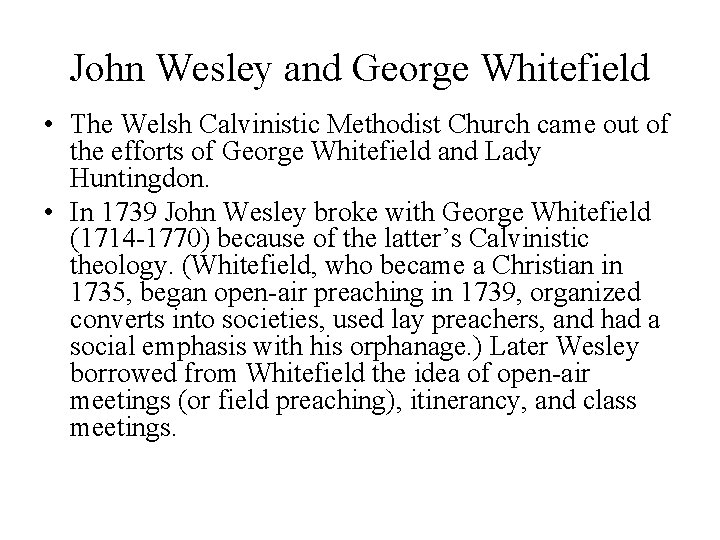 John Wesley and George Whitefield • The Welsh Calvinistic Methodist Church came out of