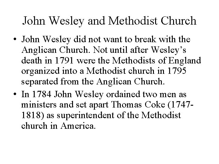 John Wesley and Methodist Church • John Wesley did not want to break with