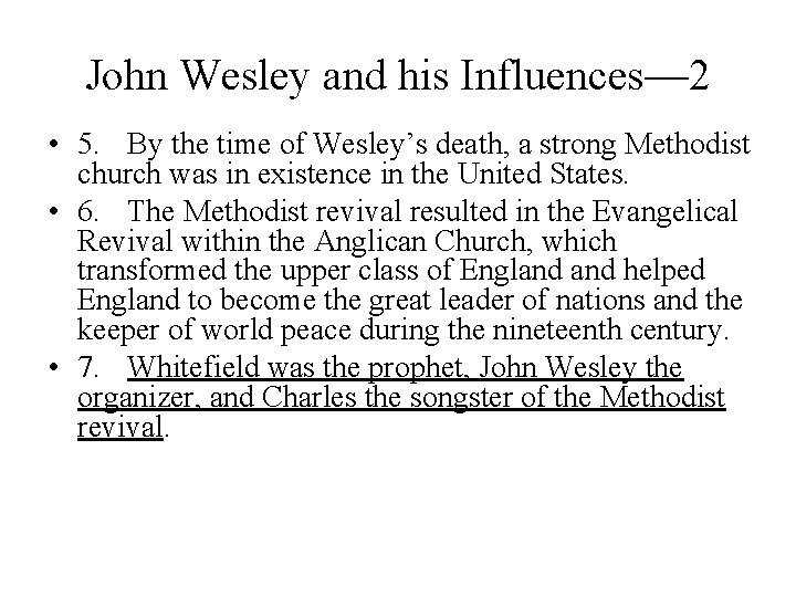 John Wesley and his Influences— 2 • 5. By the time of Wesley’s death,