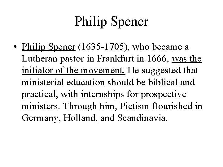 Philip Spener • Philip Spener (1635 -1705), who became a Lutheran pastor in Frankfurt