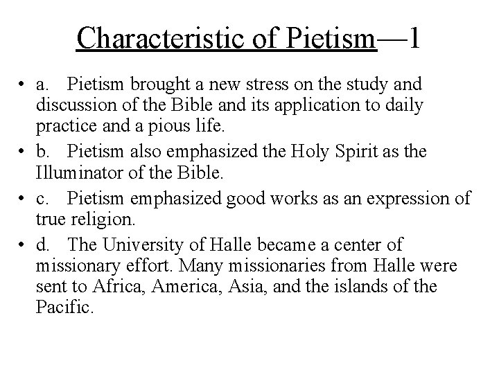 Characteristic of Pietism— 1 • a. Pietism brought a new stress on the study