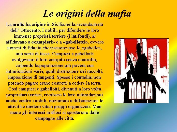 Le origini della mafia La mafia ha origine in Sicilia nella seconda metà dell’