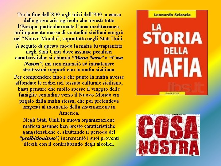 Tra la fine dell’ 800 e gli inizi dell’ 900, a causa della grave