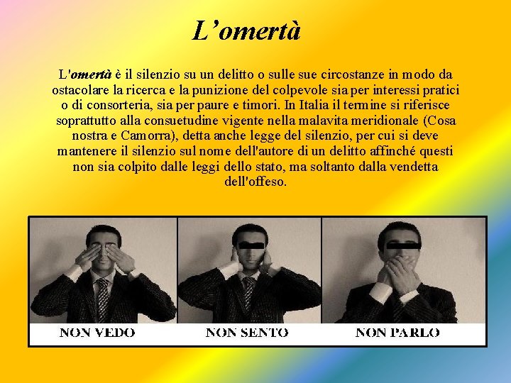 L’omertà L'omertà è il silenzio su un delitto o sulle sue circostanze in modo