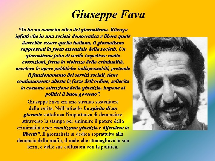 Giuseppe Fava “Io ho un concetto etico del giornalismo. Ritengo infatti che in una