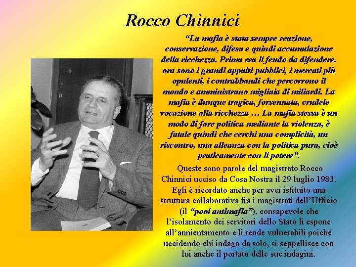 Rocco Chinnici “La mafia è stata sempre reazione, conservazione, difesa e quindi accumulazione della