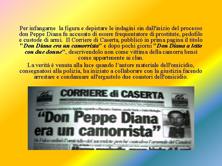 Per infangarne la figura e depistare le indagini sin dall'inizio del processo don Peppe