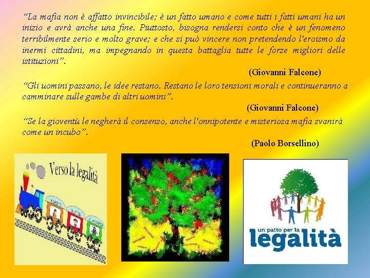 “La mafia non è affatto invincibile; è un fatto umano e come tutti i