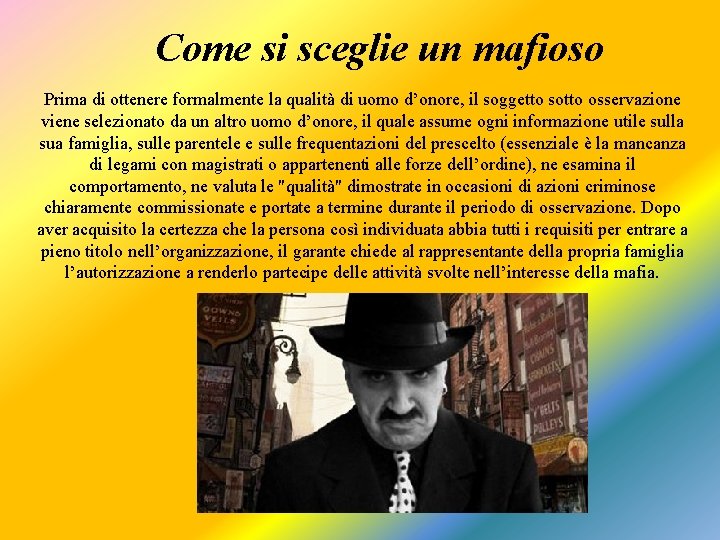 Come si sceglie un mafioso Prima di ottenere formalmente la qualità di uomo d’onore,