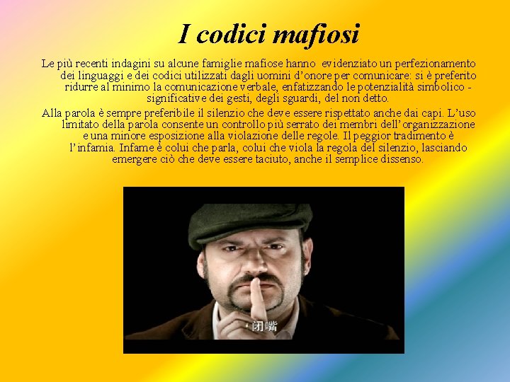 I codici mafiosi Le più recenti indagini su alcune famiglie mafiose hanno evidenziato un