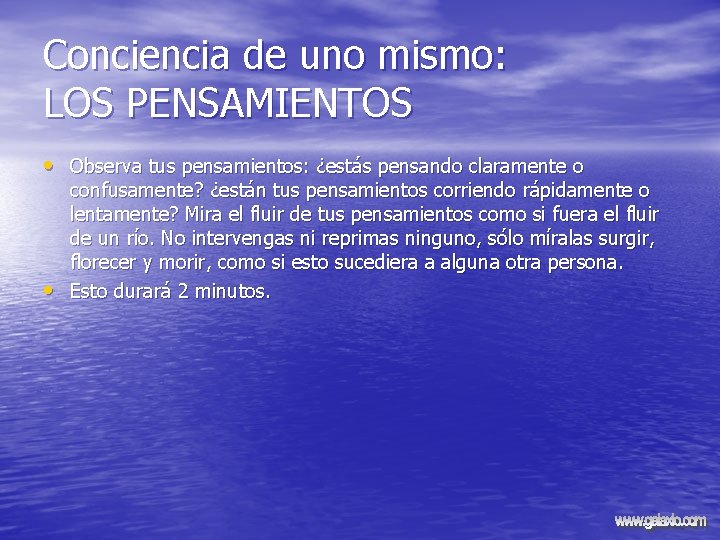 Conciencia de uno mismo: LOS PENSAMIENTOS • Observa tus pensamientos: ¿estás pensando claramente o