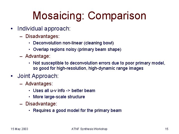 Mosaicing: Comparison • Individual approach: – Disadvantages: • Deconvolution non-linear (cleaning bowl) • Overlap