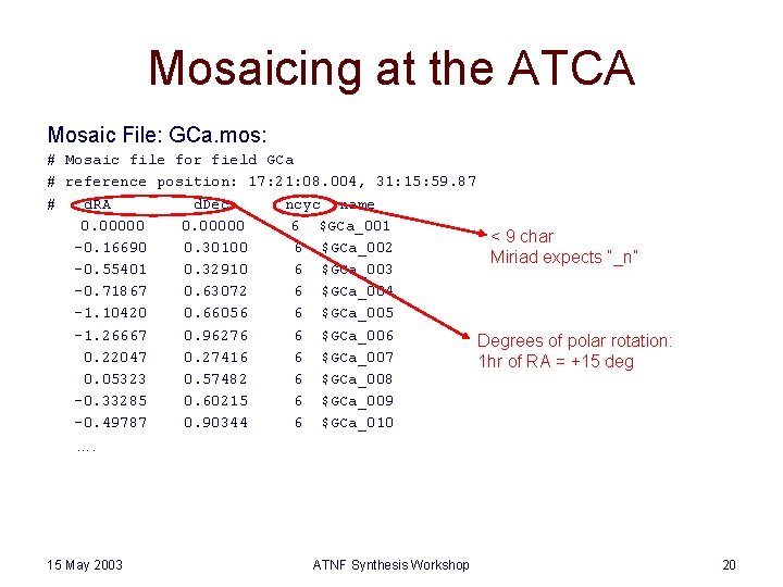 Mosaicing at the ATCA Mosaic File: GCa. mos: # Mosaic file for field GCa