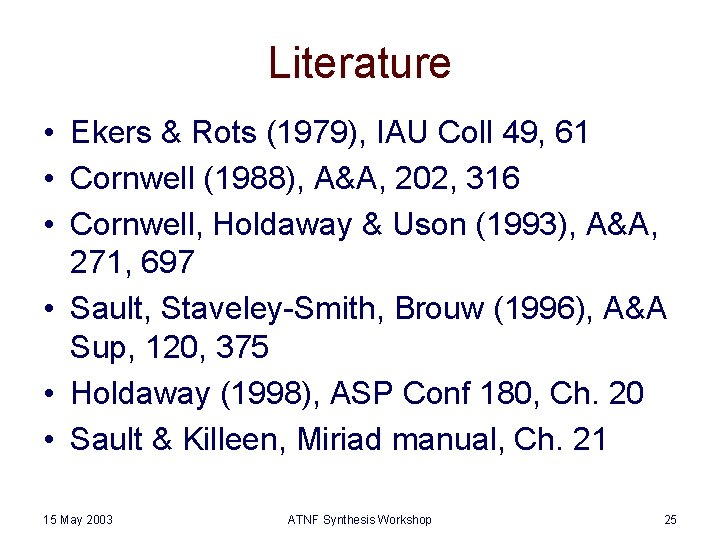 Literature • Ekers & Rots (1979), IAU Coll 49, 61 • Cornwell (1988), A&A,