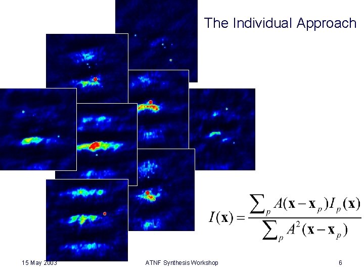 The Individual Approach 15 May 2003 ATNF Synthesis Workshop 6 