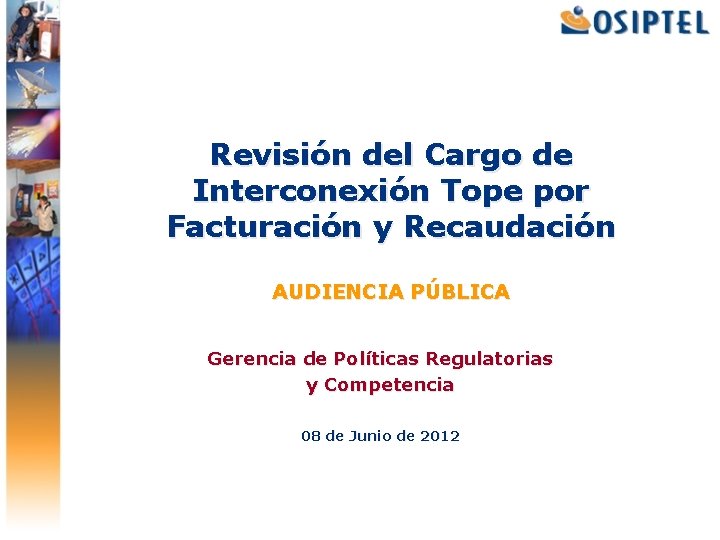Revisión del Cargo de Interconexión Tope por Facturación y Recaudación AUDIENCIA PÚBLICA Gerencia de