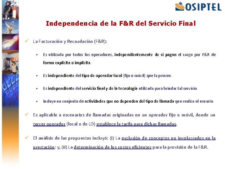 Independencia de la F&R del Servicio Final ü La Facturación y Recaudación (F&R): •