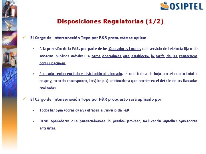 Disposiciones Regulatorias (1/2) ü El Cargo de Interconexión Tope por F&R propuesto se aplica: