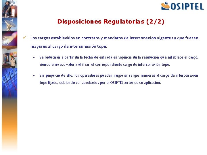 Disposiciones Regulatorias (2/2) ü Los cargos establecidos en contratos y mandatos de interconexión vigentes