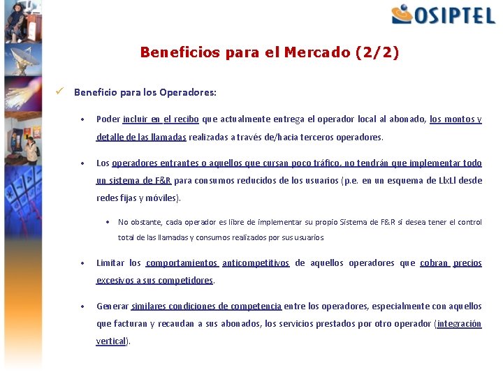 Beneficios para el Mercado (2/2) ü Beneficio para los Operadores: • Poder incluir en