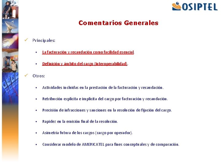 Comentarios Generales ü Principales: • La facturación y recaudación como facilidad esencial. • Definición