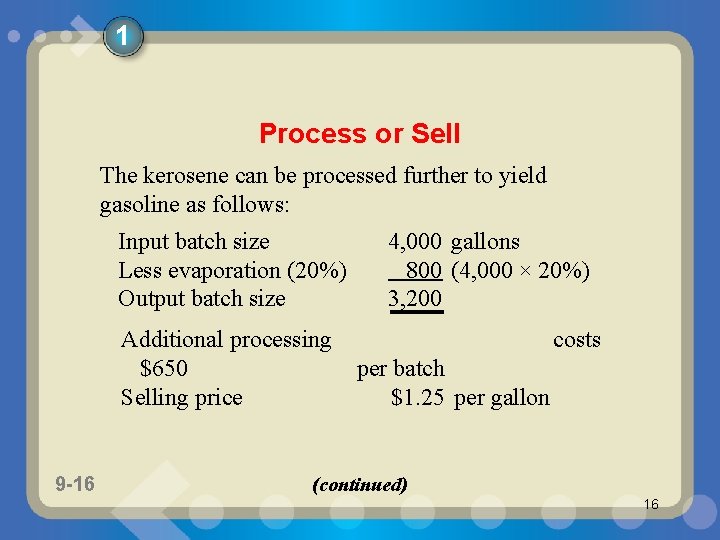 1 Process or Sell The kerosene can be processed further to yield gasoline as