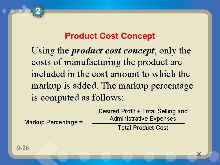 2 Product Cost Concept Using the product cost concept, only the costs of manufacturing