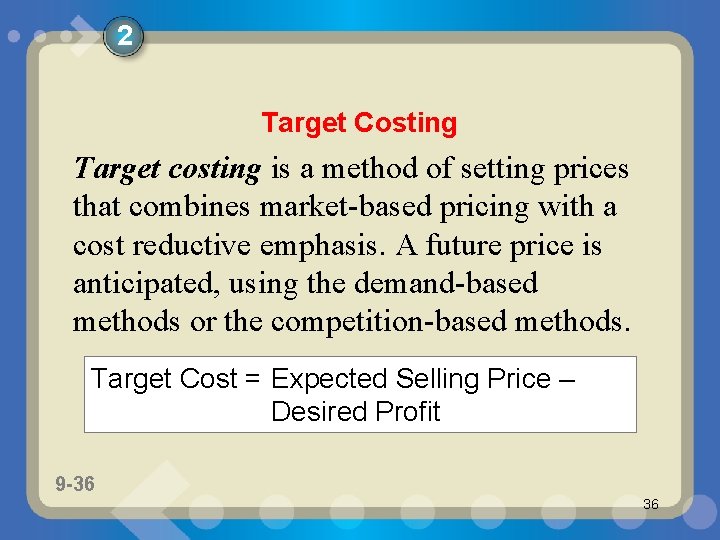 2 Target Costing Target costing is a method of setting prices that combines market-based
