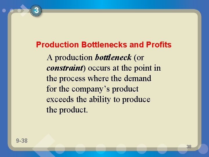 3 Production Bottlenecks and Profits A production bottleneck (or constraint) occurs at the point