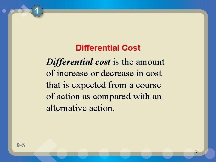 1 Differential Cost Differential cost is the amount of increase or decrease in cost
