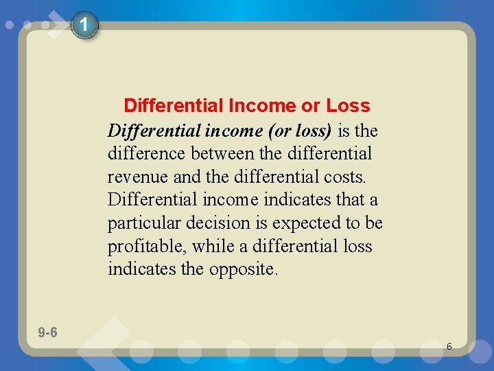 1 Differential Income or Loss Differential income (or loss) is the difference between the