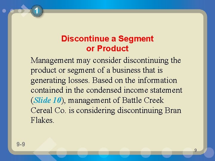 1 Discontinue a Segment or Product Management may consider discontinuing the product or segment