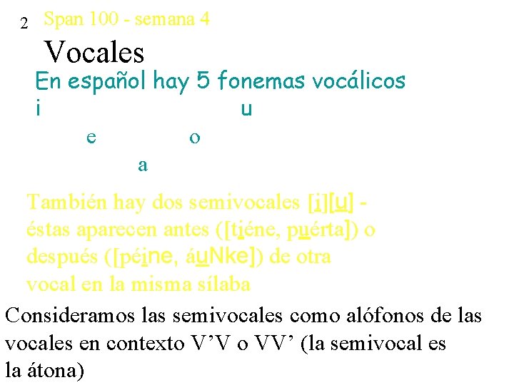 2 Span 100 - semana 4 Vocales En español hay 5 fonemas vocálicos i