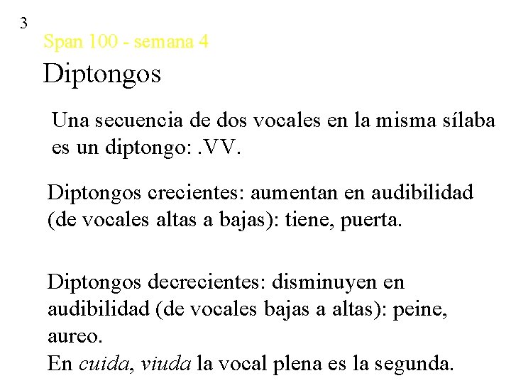 3 Span 100 - semana 4 Diptongos Una secuencia de dos vocales en la