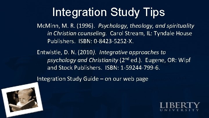 Integration Study Tips Mc. Minn, M. R. (1996). Psychology, theology, and spirituality in Christian