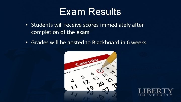 Exam Results • Students will receive scores immediately after completion of the exam •