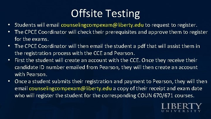 Offsite Testing • Students will email counselingcompexam@liberty. edu to request to register. • The